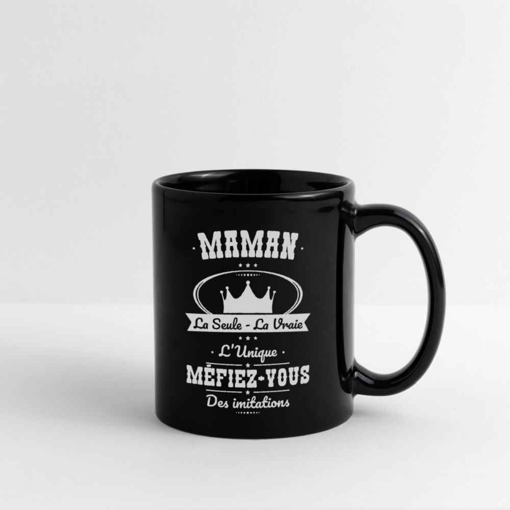 Mug uni - Maman - la seule - la vraie - l'unique - noir