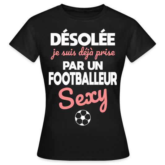 T-shirt Femme - Je suis prise par un footballeur sexy - noir