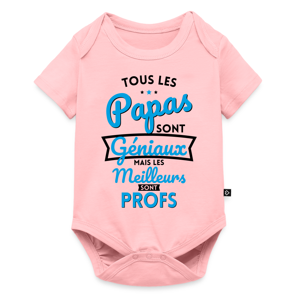 Body Bébé bio manches courtes - Papas géniaux - Les meilleurs sont profs - rose