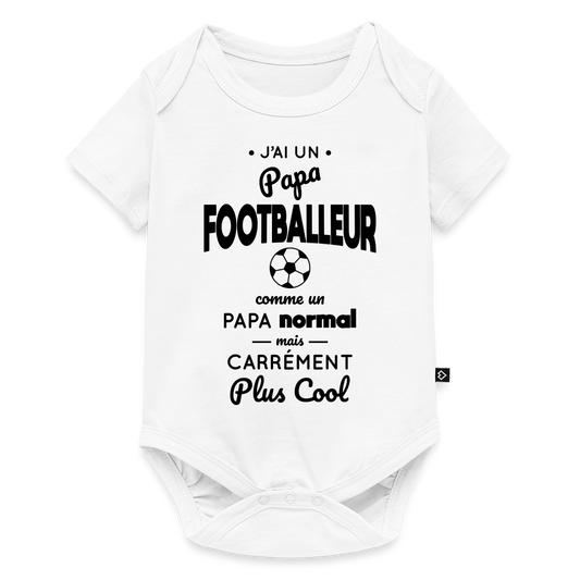 Body Bébé bio manches courtes - J'ai un papa footballeur - blanc
