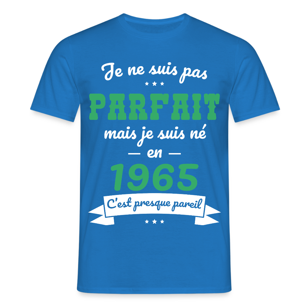 T-shirt Homme - Anniversaire 60 Ans - Pas parfait mais né en 1965 - bleu royal