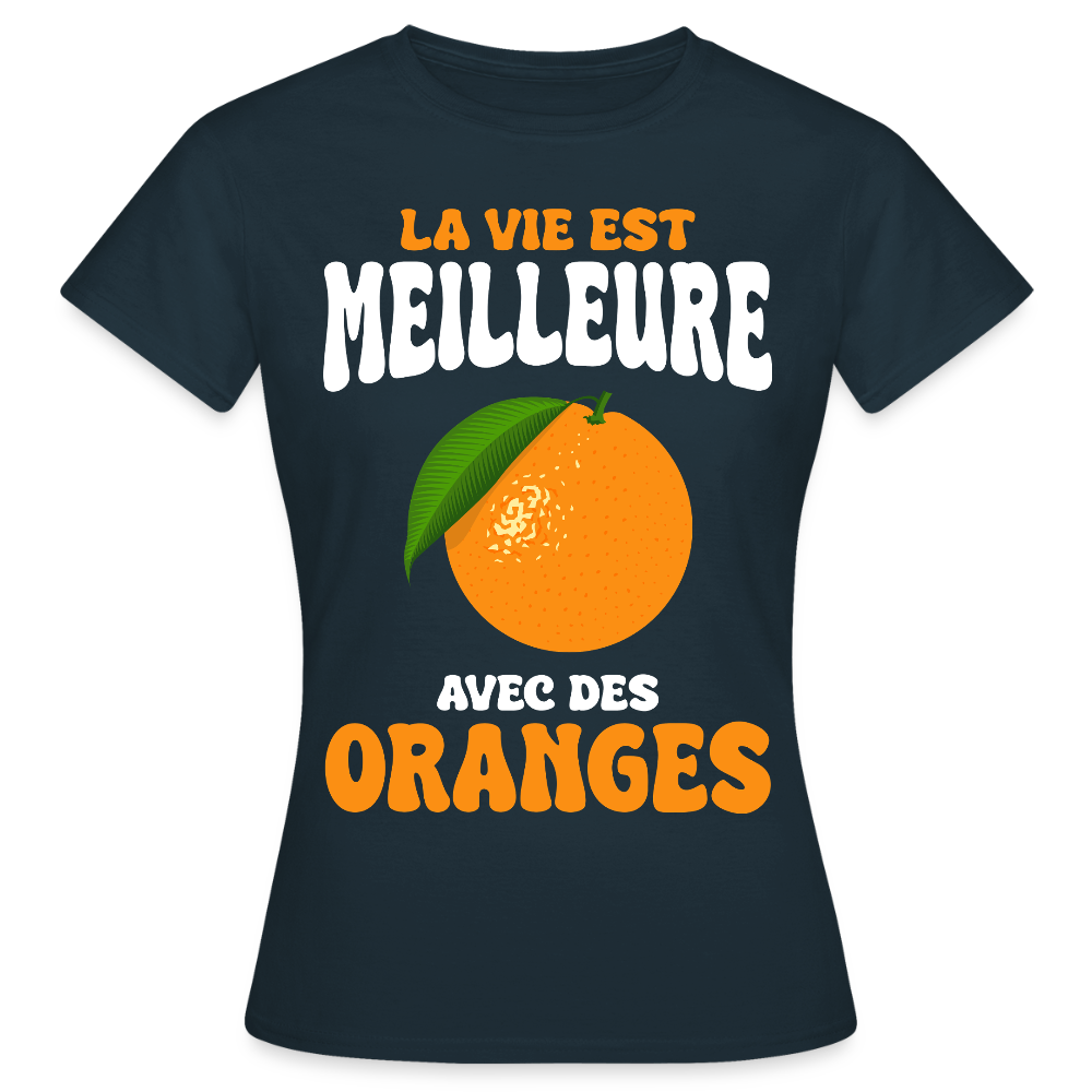 T-shirt Femme - La vie est meilleure avec des oranges - marine