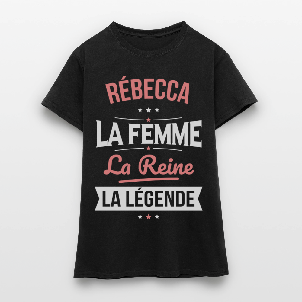 T-shirt Femme - Rébecca - la Femme - la Reine - la Légende - noir
