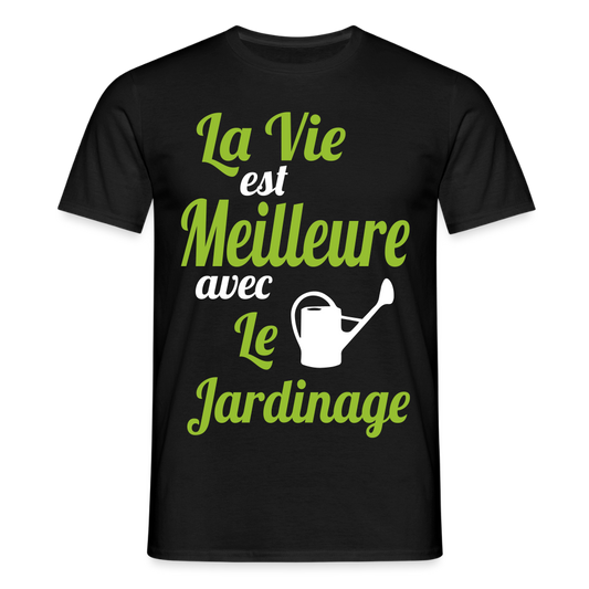 T-shirt Homme - La vie est meilleure avec le jardinage - noir