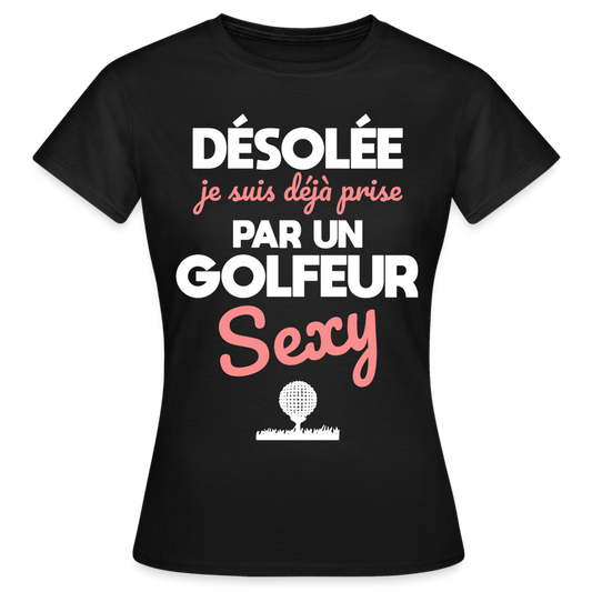 T-shirt Femme - Je suis prise par un golfeur sexy - noir