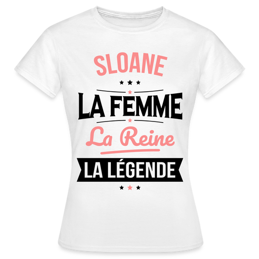 T-shirt Femme - Sloane - la Femme - la Reine - la Légende - blanc