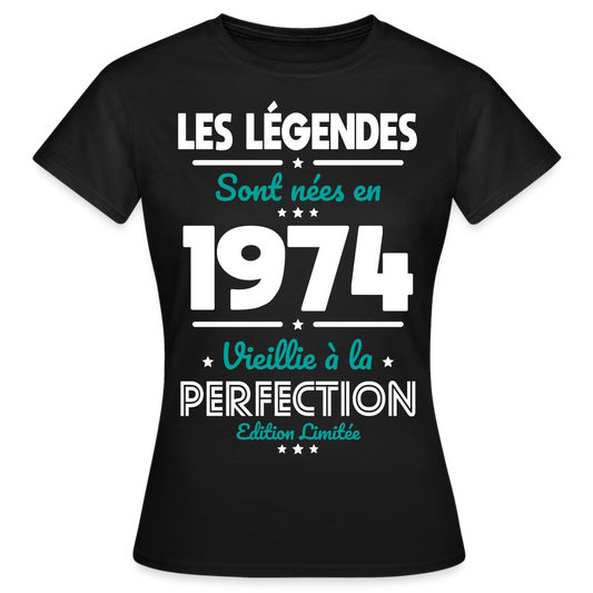 T-shirt Femme - Anniversaire 51 Ans - Les Légendes sont nées en 1974 - noir