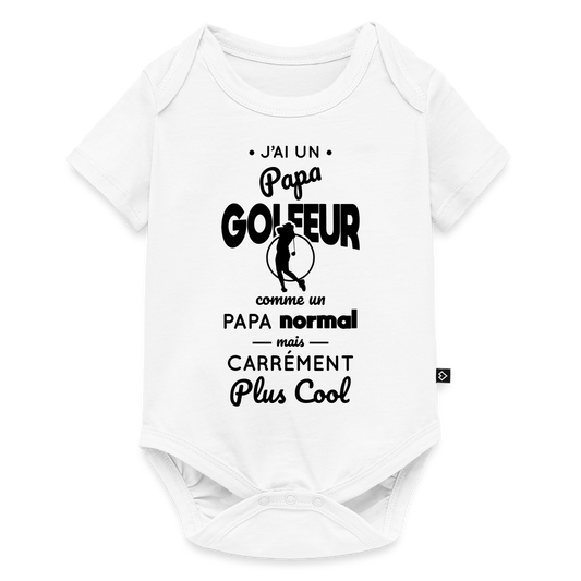 Body Bébé bio manches courtes - J'ai un papa golfeur - blanc