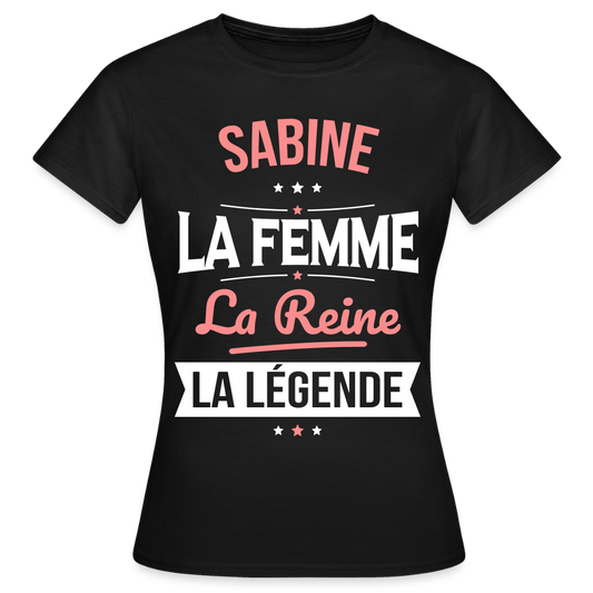 T-shirt Femme - Sabine - la Femme - la Reine - la Légende - noir