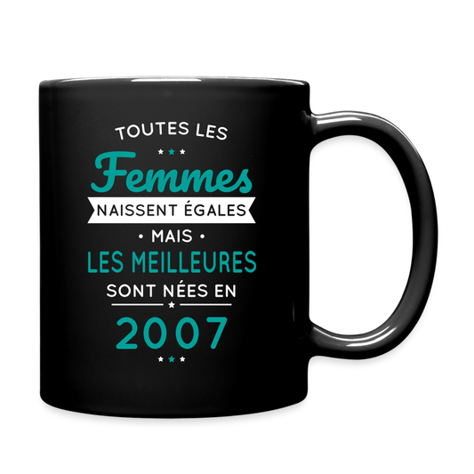 Mug uni - Anniversaire 18 Ans - Les meilleures sont nées en 2007 - noir