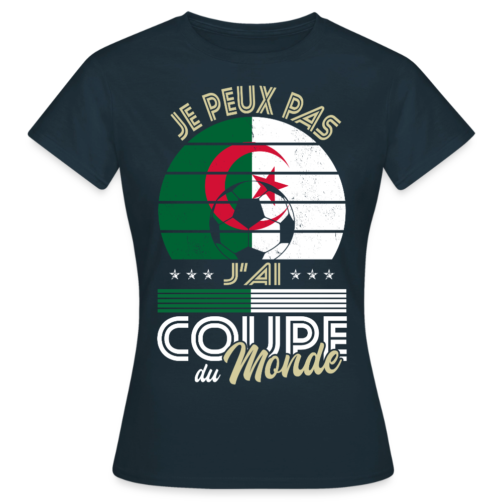 T-shirt Femme - Je peux pas j'ai Coupe du Monde - Algérie - marine