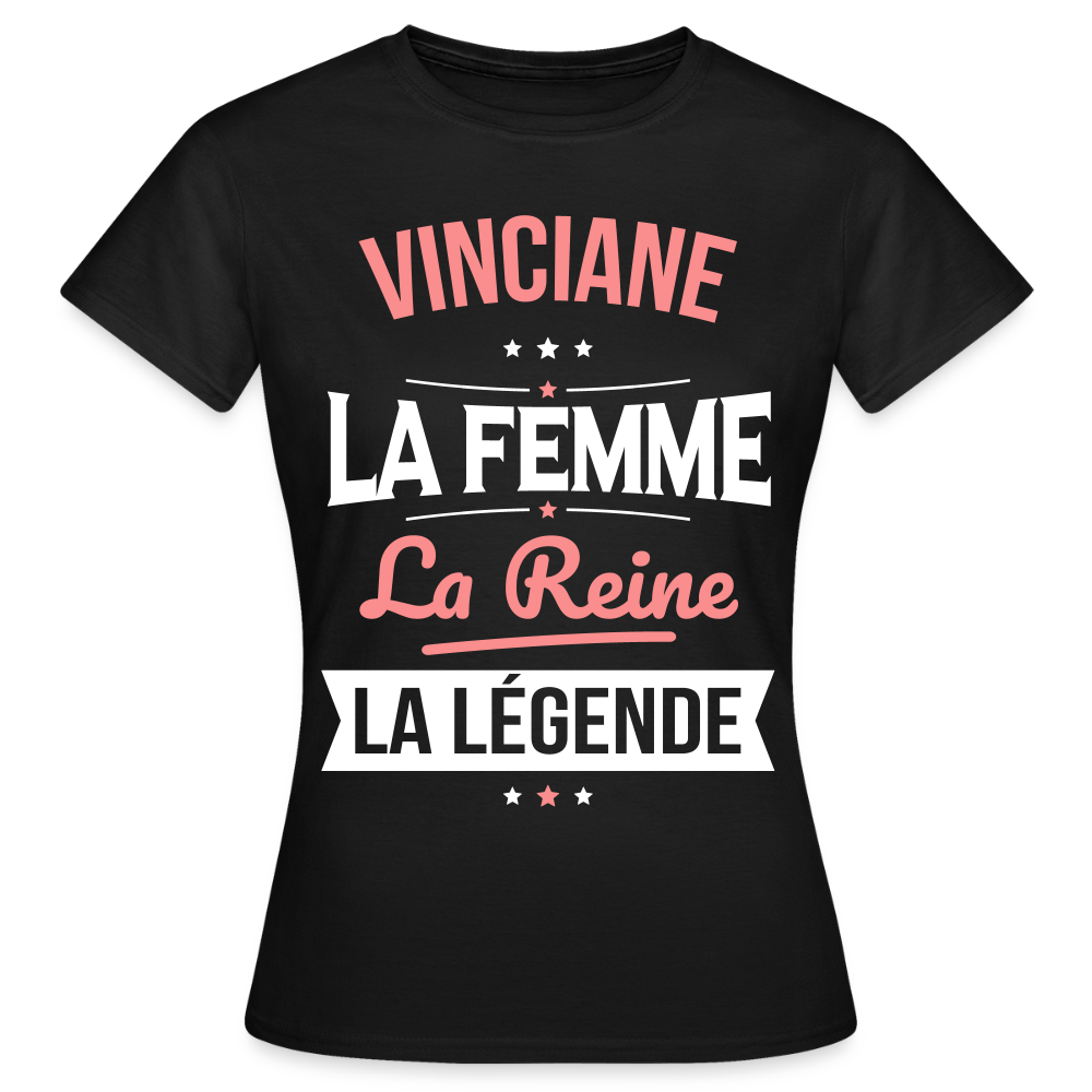 T-shirt Femme - Vinciane - la Femme - la Reine - la Légende - noir