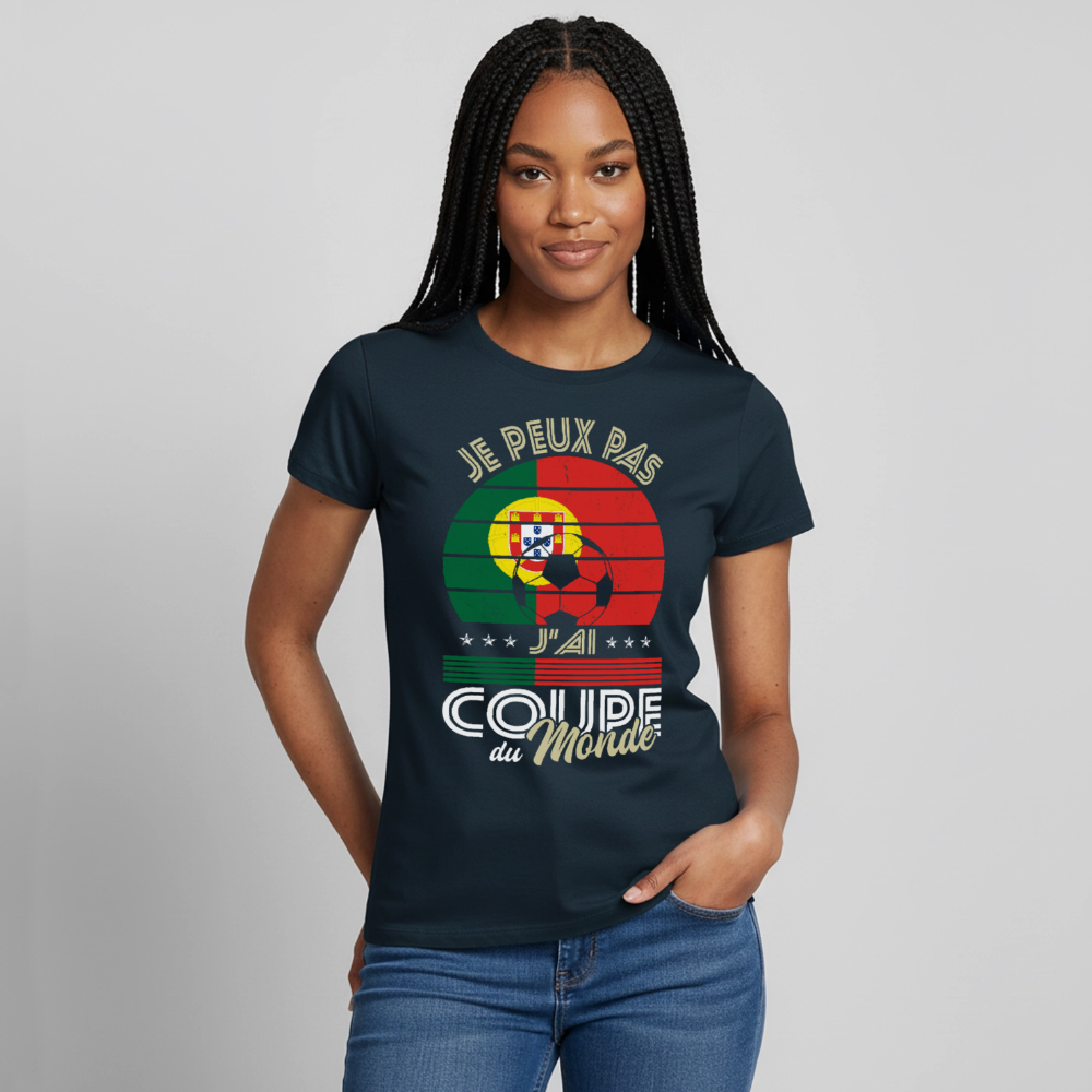 T-shirt Femme - Je peux pas j'ai Coupe du Monde - Portugal - marine