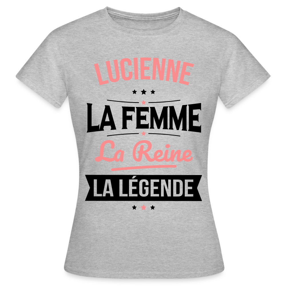 T-shirt Femme - Lucienne - la Femme - la Reine - la Légende - gris chiné