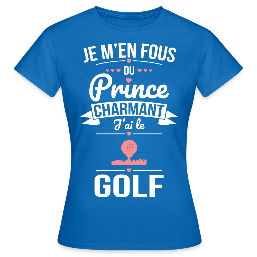 T-shirt Femme - Je m'en fous du prince charmant j'ai le golf - bleu royal