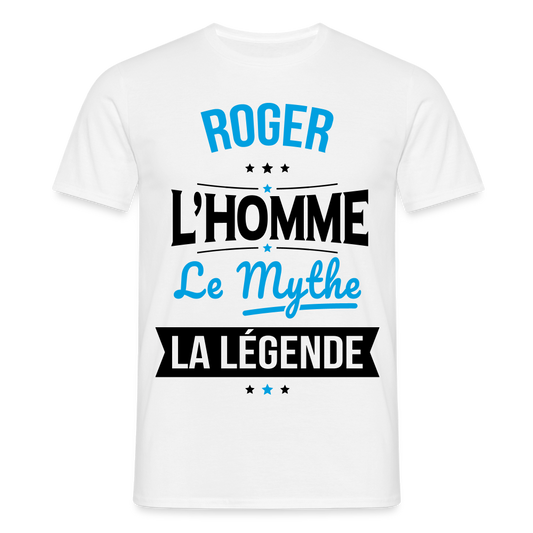 T-shirt Homme - Roger - l'Homme - le Mythe - la Légende - blanc