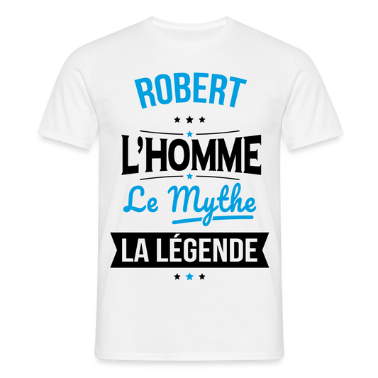 T-shirt Homme - Robert - l'Homme - le Mythe - la Légende - blanc