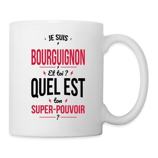Mug blanc - Je suis Bourguignon - Super-pouvoir - blanc