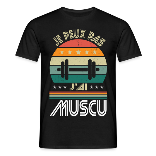 T-shirt Homme - Je peux pas j'ai Muscu - noir