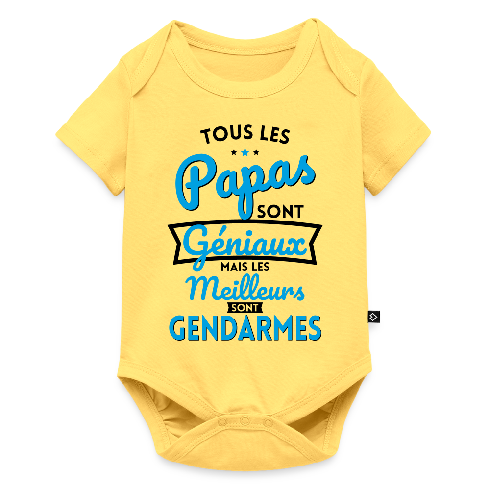 Body Bébé bio manches courtes - Papas géniaux - Les meilleurs sont gendarmes - jaune pastel