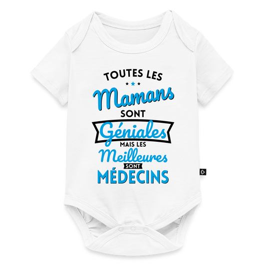 Body Bébé bio manches courtes - Mamans géniales - Les meilleures sont médecins - blanc