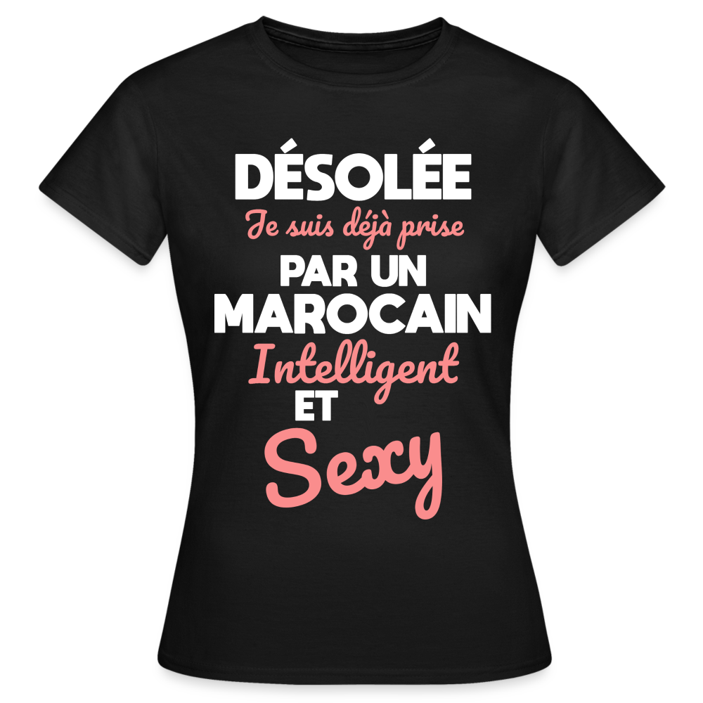 T-shirt Femme - Je suis déjà prise par un Marocain intelligent et sexy - noir