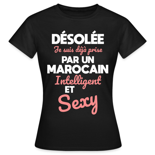 T-shirt Femme - Je suis déjà prise par un Marocain intelligent et sexy - noir