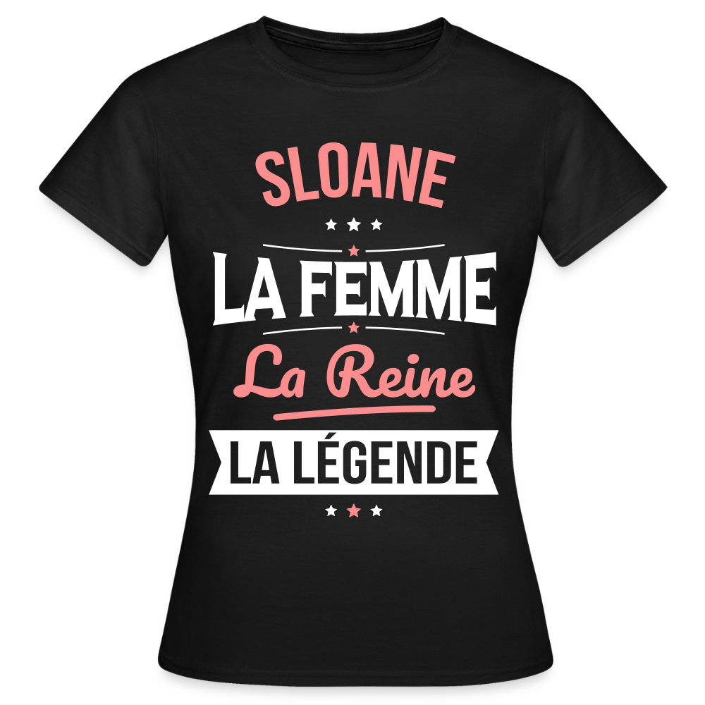T-shirt Femme - Sloane - la Femme - la Reine - la Légende - noir