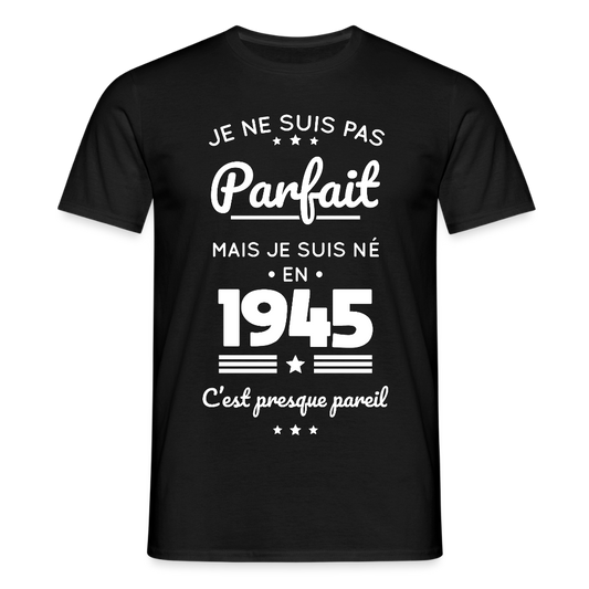 T-shirt Homme - Anniversaire 80 Ans - Pas parfait mais né en 1945 - noir