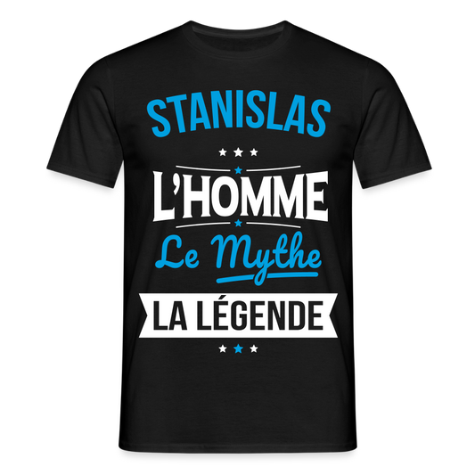T-shirt Homme - Stanislas - l'Homme - le Mythe - la Légende - noir