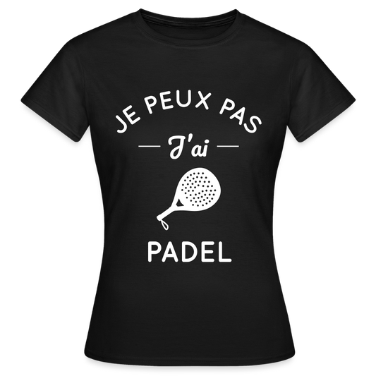 T-shirt padel Femme original- Je peux pas j'ai padel - noir