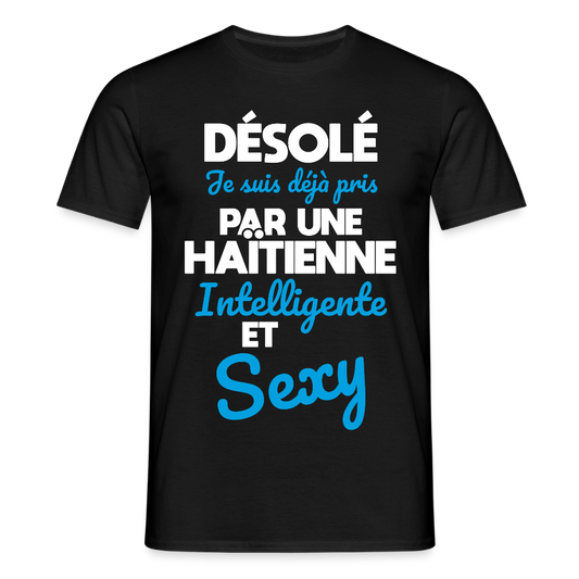 T-shirt Homme -  Je suis déjà pris par une Haïtienne intelligente et sexy - noir