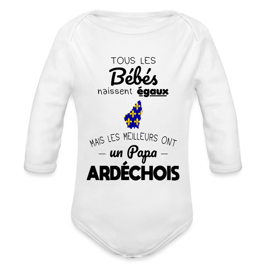 Body Bébé bio manches longues - Les Meilleurs Ont Un Papa Ardéchois - blanc