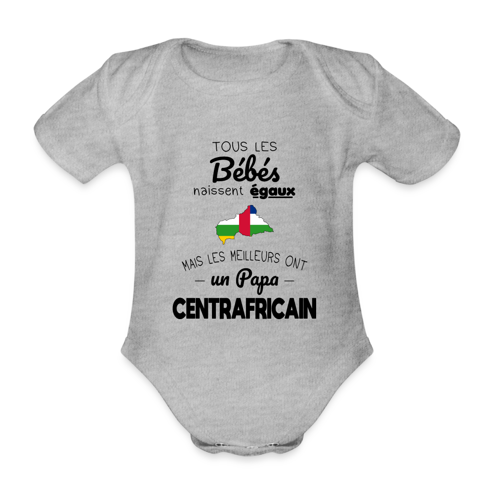 Body Bébé bio manches courtes - Les Meilleurs Ont Un Papa Centrafricain - gris chiné