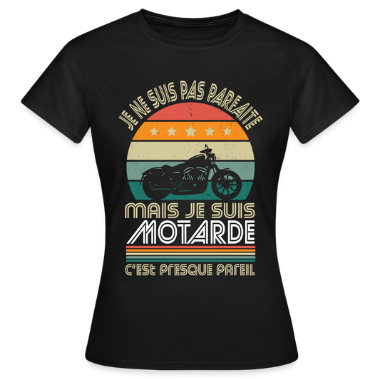T-shirt Femme - Je ne suis pas parfaite mais je suis Motarde - noir