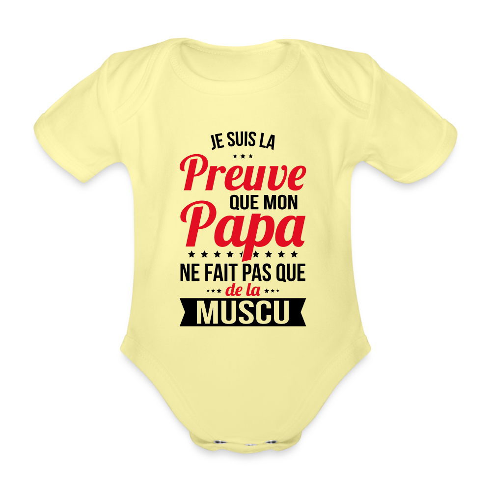 Body Bébé bio manches courtes - Mon Papa Ne Fait Pas Que De La Muscu - jaune délavé
