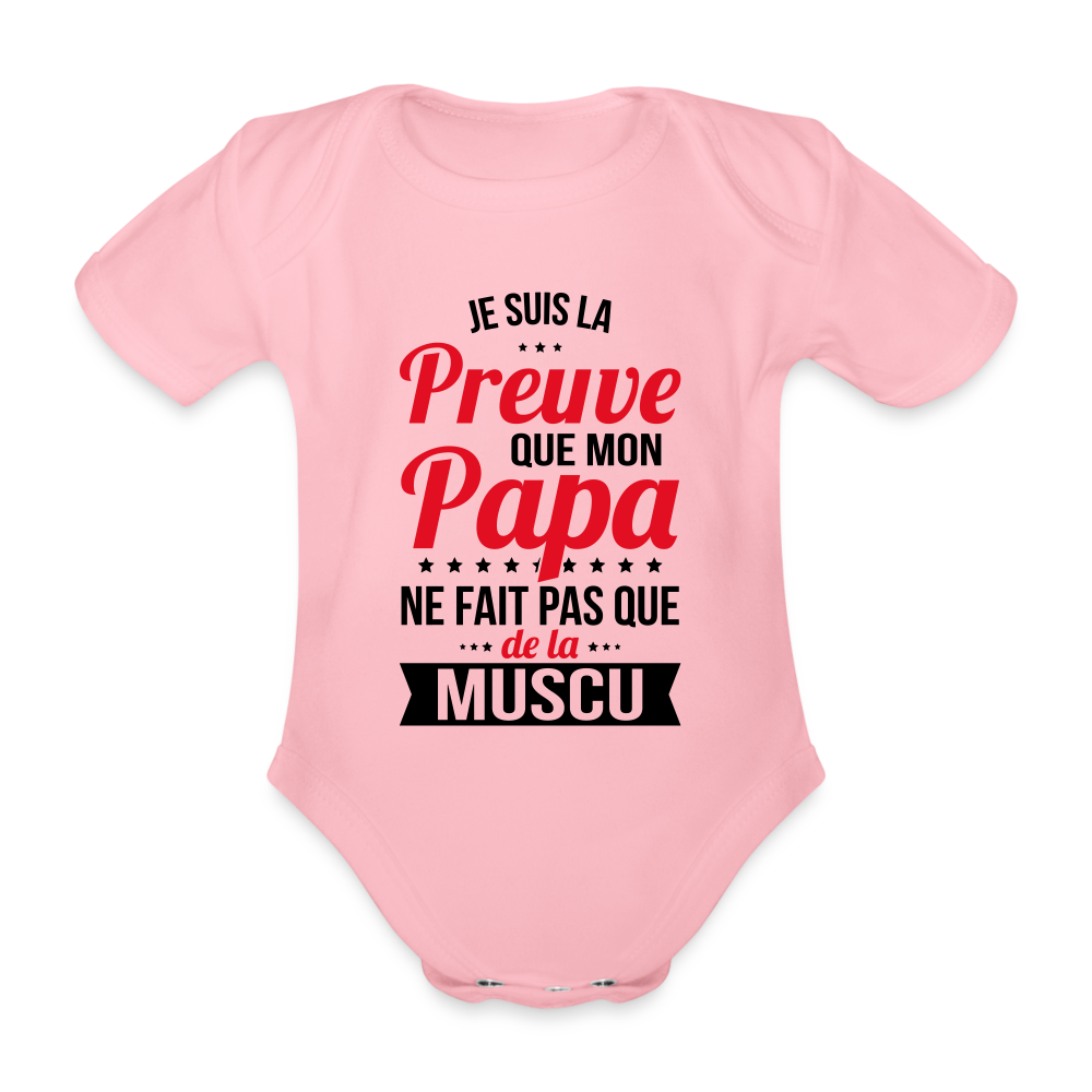 Body Bébé bio manches courtes - Mon Papa Ne Fait Pas Que De La Muscu - rose clair