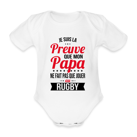 Body Bébé bio manches courtes - Mon Papa Ne Fait Pas Que Jouer Au Rugby - blanc