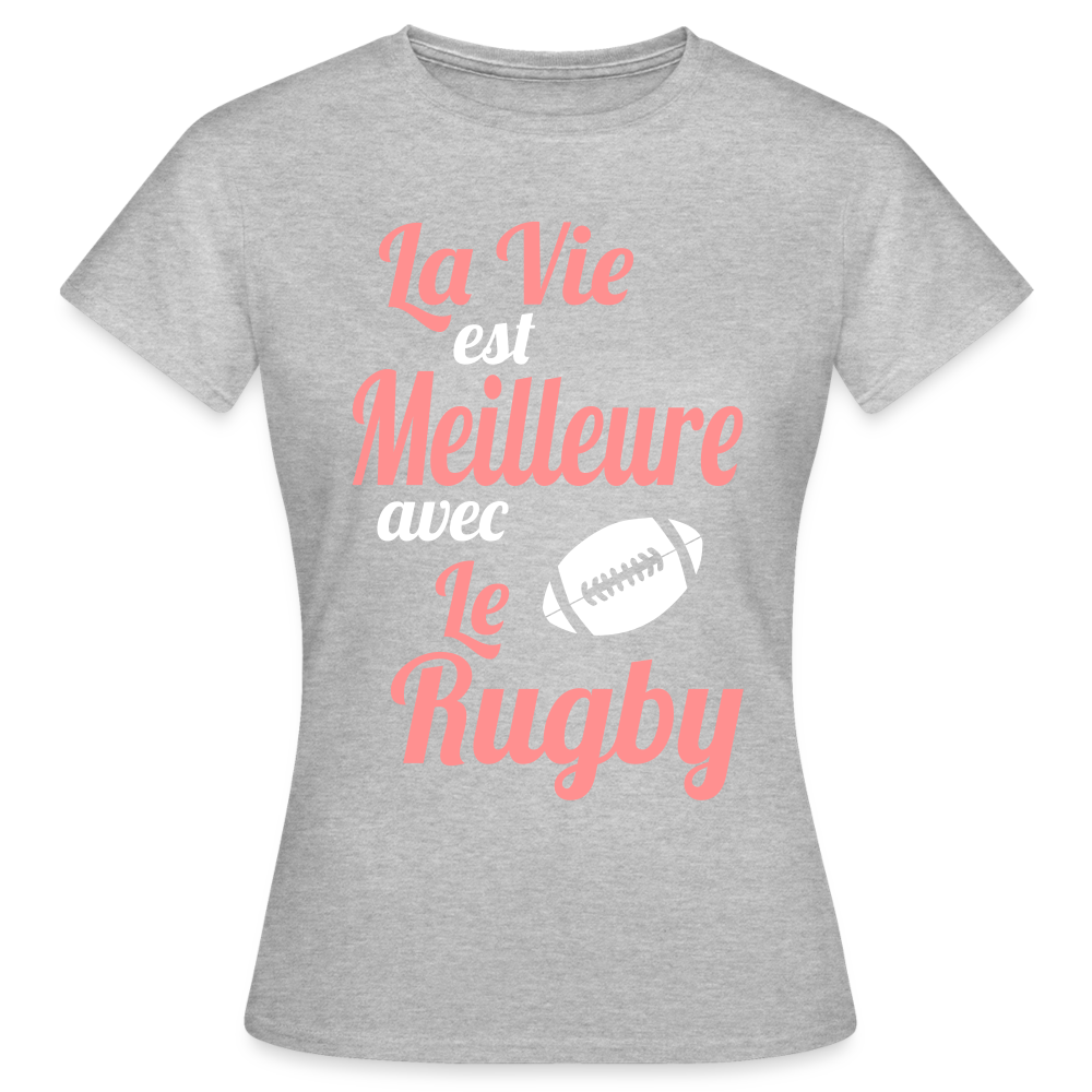T-shirt Femme - La vie est meilleure avec le Rugby - gris chiné