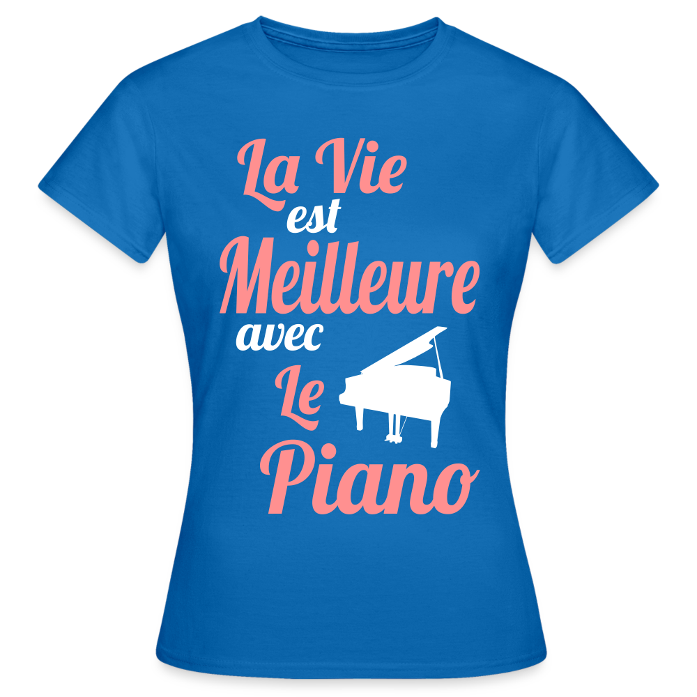 T-shirt Femme - La vie est meilleure avec le Piano - bleu royal