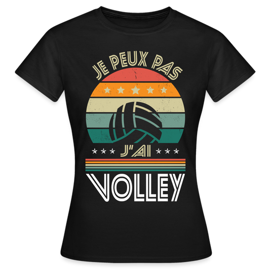 T-shirt Femme - Je peux pas j'ai Volley - noir
